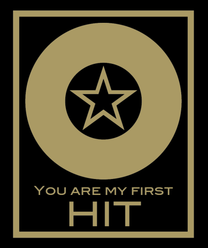 T-Shirt "You Are My First HIT"